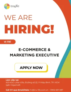 TRU-LIFE TUYỂN DỤNG: E-COMMERCE & MARKETING EXECUTIVE